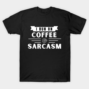 I run on Coffee & Sarcasm T-Shirt